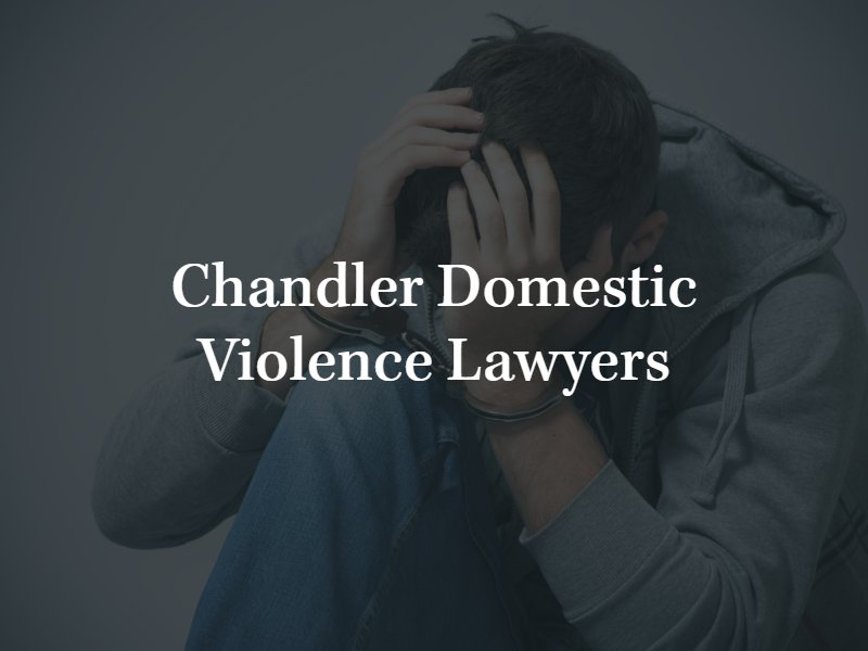 Chandler domestic violence lawyer 