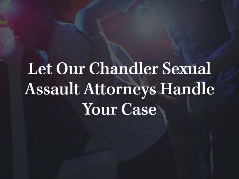 Chandler sexual assault attorney 