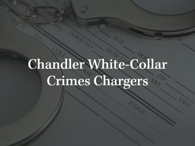 Chandler white collar crimes attorney 