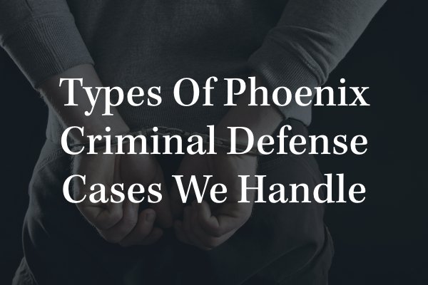 Phoenix criminal defense attorney 