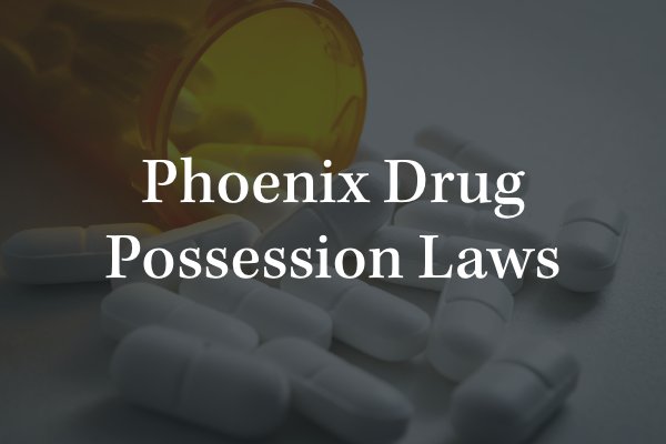 Phoenix drug possession attorney 