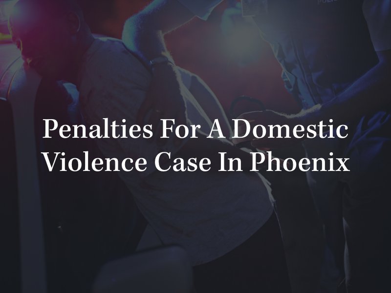 Phoenix domestic violence lawyer 