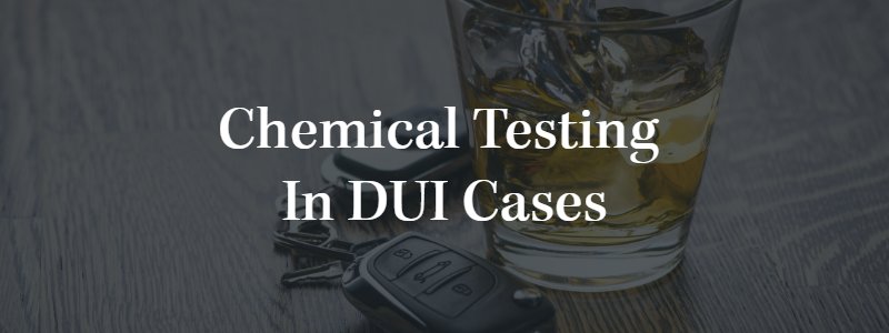 Chemical Testing in DUI Cases