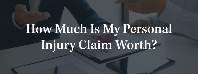 How Much is My Personal Injury Claim Worth?