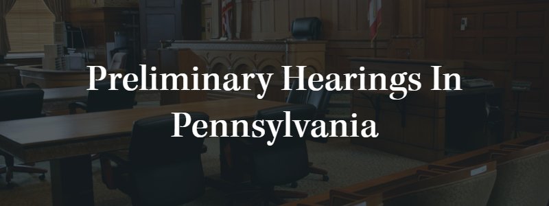 Preliminary Hearings Work?