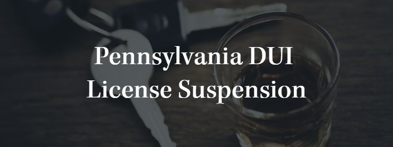 Pennsylvania DUI  License Suspension