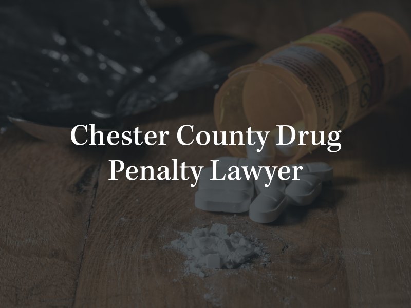 Chester Coutny Drug Penalty Lawyer 