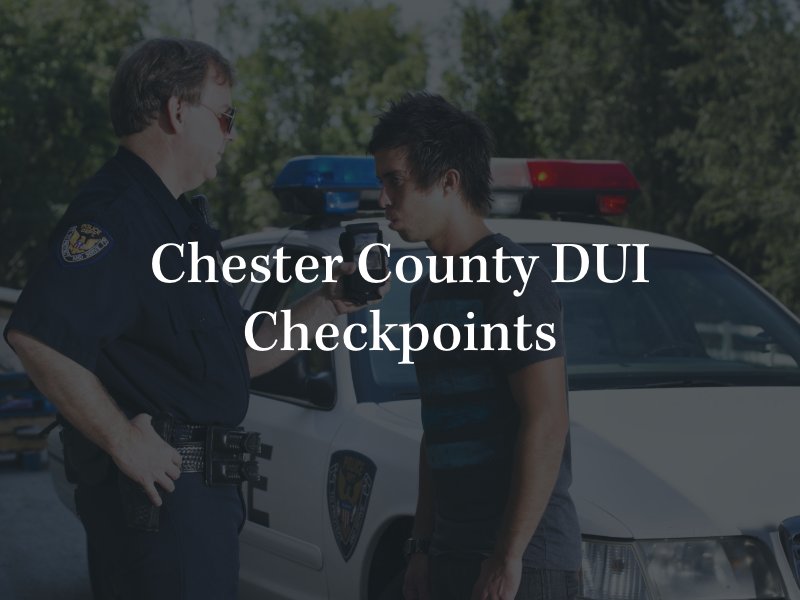 Chester County DUI Sobriety Checkpoints