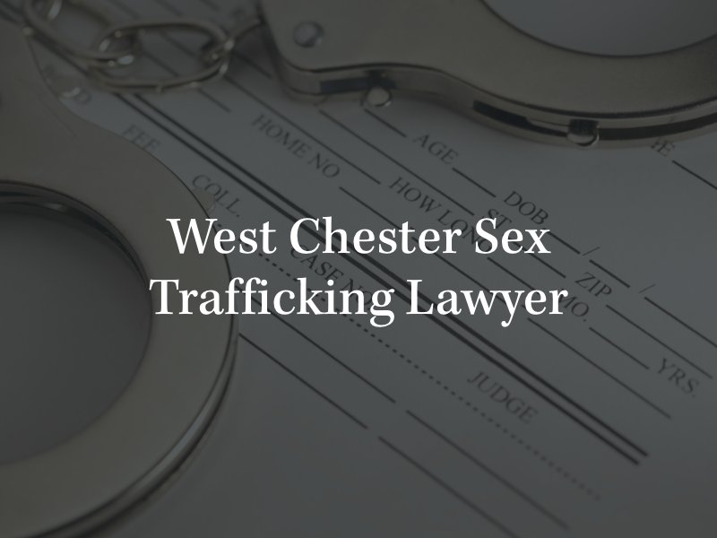 West Chester sexx trafficking lawyer 