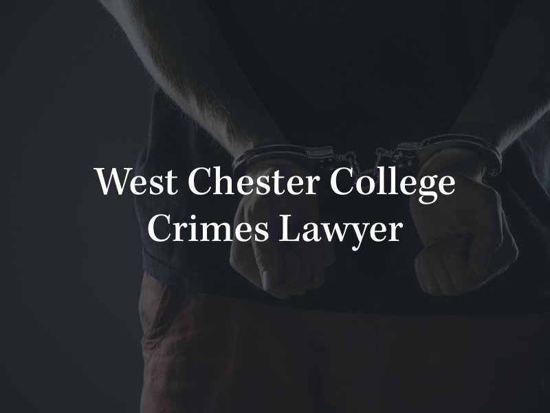 West Chester college crimes lawyer